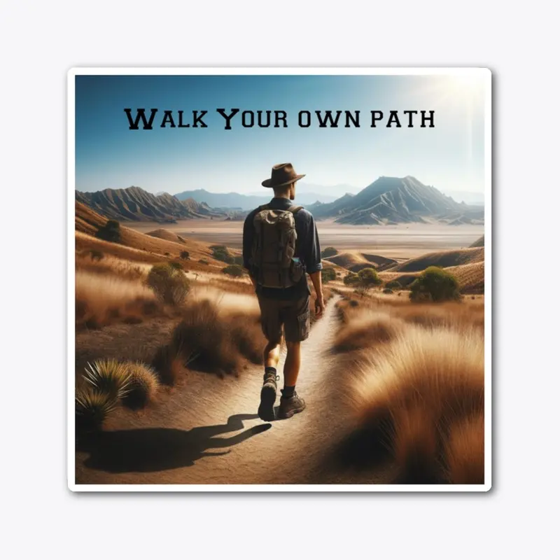 Walk Your own path